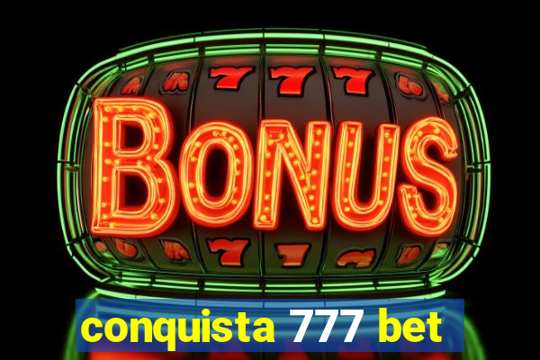 conquista 777 bet